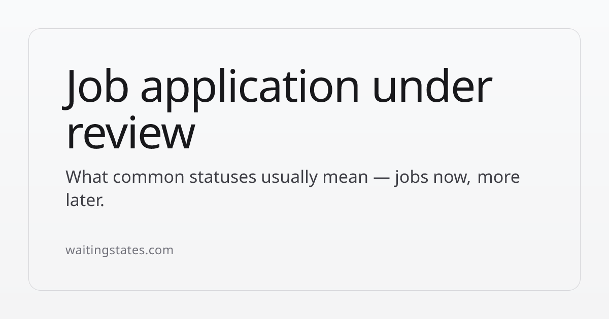 Application Under Review: What It Usually Means | Waiting States